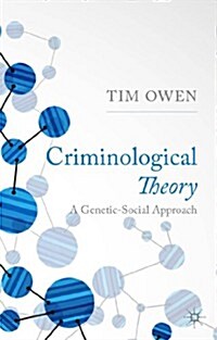 Criminological Theory : A Genetic-Social Approach (Hardcover)