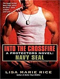 Into the Crossfire: Navy SEAL (MP3 CD)