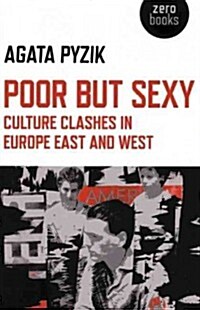 Poor but Sexy – Culture Clashes in Europe East and West (Paperback)