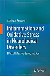 Inflammation and Oxidative Stress in Neurological Disorders: Effect of Lifestyle, Genes, and Age (Hardcover, 2014)