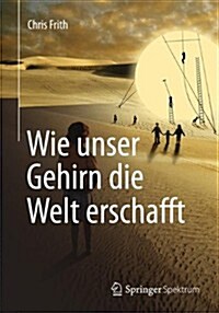 Wie Unser Gehirn Die Welt Erschafft (Paperback, 2010. Taschenbu)