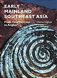 Early Mainland Southeast Asia: From First Humans to Angkor (Paperback)