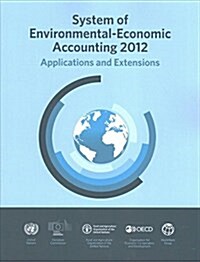 System of Environmental-Economic Accounting 2012: Applications and Extensions (Paperback)