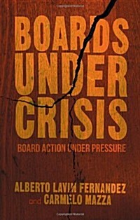 Boards Under Crisis : Board Action Under Pressure (Hardcover)
