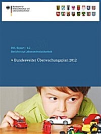 Berichte Zur Lebensmittelsicherheit 2012: Bundesweiter ?erwachungsplan 2012 (Paperback, 2013)