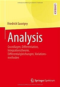 Analysis: Grundlagen, Differentiation, Integrationstheorie, Differentialgleichungen, Variationsmethoden (Paperback, 2014)