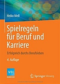 Spielregeln F? Beruf Und Karriere: Erfolgreich Durchs Berufsleben (Hardcover, 4, 4. Aufl. 2013)