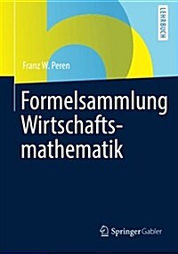 Formelsammlung Wirtschaftsmathematik (Paperback)