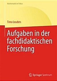 Aufgaben in Der Fachdidaktischen Forschung (Paperback, 1. Aufl. 2019)