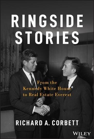 Ringside Stories: From the Kennedy White House to Real Estate Everest (Hardcover)
