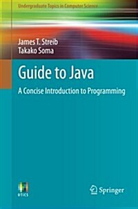 Guide to Java : A Concise Introduction to Programming (Paperback)