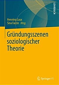 Gr?dungsszenen Soziologischer Theorie (Hardcover, 2014)