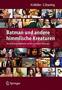 Batman Und Andere Himmlische Kreaturen - Nochmal 30 Filmcharaktere Und Ihre Psychischen St?ungen (Paperback, 2010)