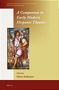 A Companion to Early Modern Hispanic Theater (Hardcover)