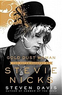 Gold Dust Woman: The Biography of Stevie Nicks (Hardcover)