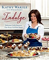 Indulge: Delicious Little Desserts That Keep Life Real Sweet (Hardcover)