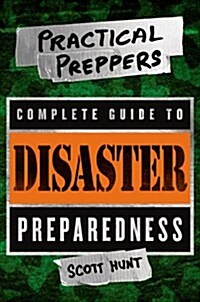[중고] The Practical Preppers Complete Guide to Disaster Preparedness (Paperback)