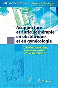 Acupuncture Et Auriculoth굍apie En Obst굏rique Et Gyn괹ologie (Paperback)