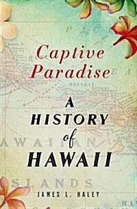 Captive Paradise: A History of Hawaii (Hardcover)