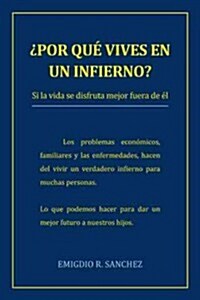 Por Que Vives En Un Infierno?: Si La Vida Se Disfruta Mejor Fuera de El (Hardcover)