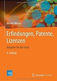 Erfindungen, Patente, Lizenzen: Ratgeber F? Die Praxis (Hardcover, 4, 4. Aufl. 2014)