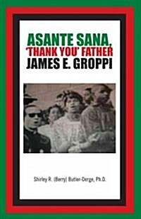 Asante Sana, Thank You Father James E. Groppi (Paperback)