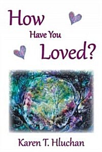 How Have You Loved? (Paperback)