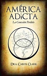 America Adicta: La Conexion Perdida (Paperback)