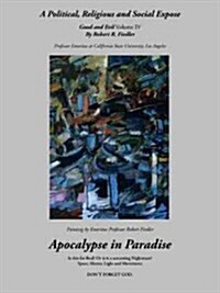 Apocalypse in Paradise: Good and Evil, Volume IV (Paperback)