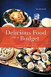 Delicious Food on a Budget: Recipe Book (Paperback)