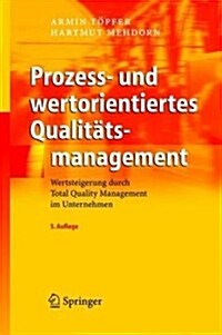 Prozess- Und Wertorientiertes Qualitatsmanagement: Wertsteigerung Durch Total Quality Management Im Unternehmen (Hardcover)