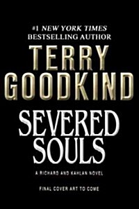 Severed Souls: A Richard and Kahlan Novel (Hardcover)