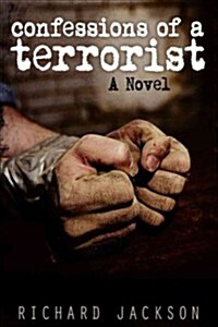 Confessions of a Terrorist : A Novel (Hardcover)