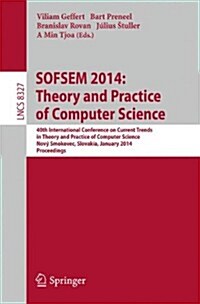 Sofsem 2014: Theory and Practice of Computer Science: 40th International Conference on Current Trends in Theory and Practice of Computer Science, Nov? (Paperback, 2014)