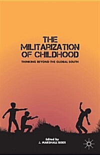 The Militarization of Childhood : Thinking Beyond the Global South (Paperback)