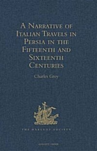 A Narrative of Italian Travels in Persia in the Fifteenth and Sixteenth Centuries (Hardcover)