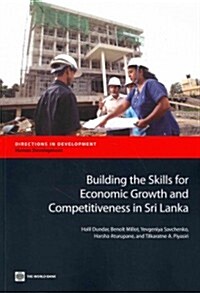 Building the Skills for Economic Growth and Competitiveness in Sri Lanka (Paperback)