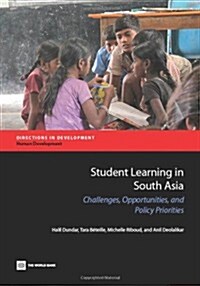 Student Learning in South Asia: Challenges, Opportunities, and Policy Priorities (Paperback)