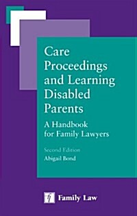 Care Proceedings and Learning Disabled Parents : A Handbook for Family Lawyers (Paperback, 2 ed)