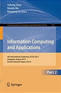 Information Computing and Applications: 4th International Conference, Icica 2013, Singapore, August 16-18, 2013. Revised Selected Papers, Part II (Paperback, 2013)