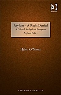 Asylum - A Right Denied : A Critical Analysis of European Asylum Policy (Hardcover, New ed)