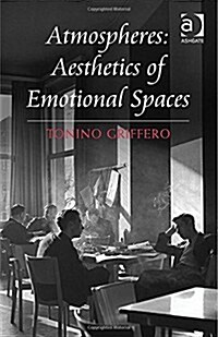 Atmospheres: Aesthetics of Emotional Spaces (Hardcover)