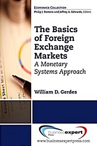 The Basics of Foreign Exchange Markets: A Monetary Systems Approach (Paperback)