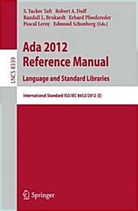 ADA 2012 Reference Manual. Language and Standard Libraries: International Standard ISO/Iec 8652/2012 (E) (Paperback, 2013)