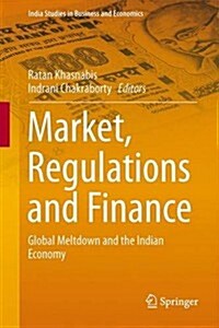 Market, Regulations and Finance: Global Meltdown and the Indian Economy (Hardcover, 2014)