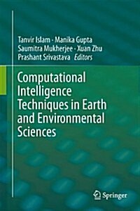 Computational Intelligence Techniques in Earth and Environmental Sciences (Hardcover)