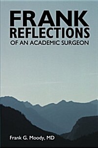 Frank Reflections: Of an Academic Surgeon (Paperback)