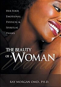 The Beauty of a Woman: Her Four Emotional, Physical & Spiritual Phases (Hardcover)