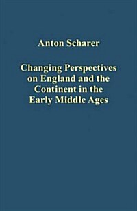 Changing Perspectives on England and the Continent in the Early Middle Ages (Hardcover)