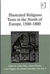 Illustrated Religious Texts in the North of Europe, 1500-1800 (Hardcover, New ed)